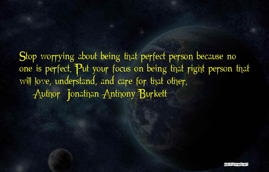 Not Being A Perfect Person Quotes By Jonathan Anthony Burkett