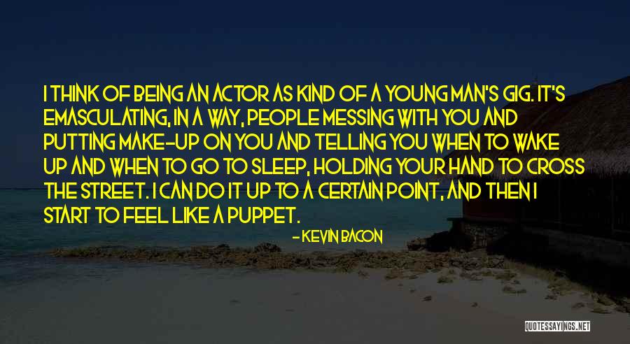 Not Being A Puppet Quotes By Kevin Bacon