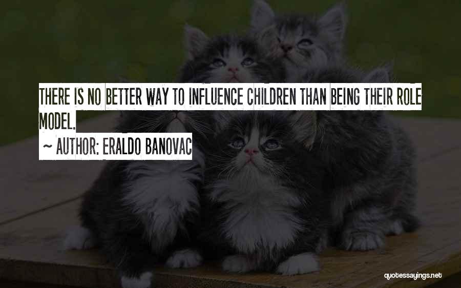 Not Being A Role Model Quotes By Eraldo Banovac