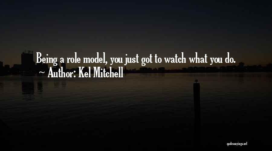 Not Being A Role Model Quotes By Kel Mitchell