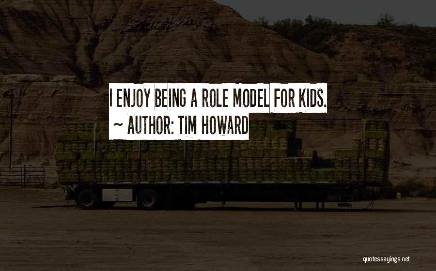 Not Being A Role Model Quotes By Tim Howard