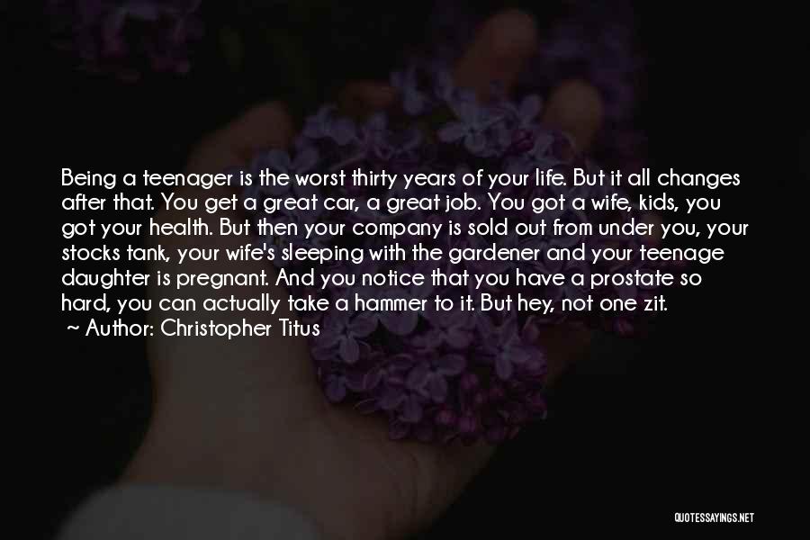 Not Being A Teenager Quotes By Christopher Titus