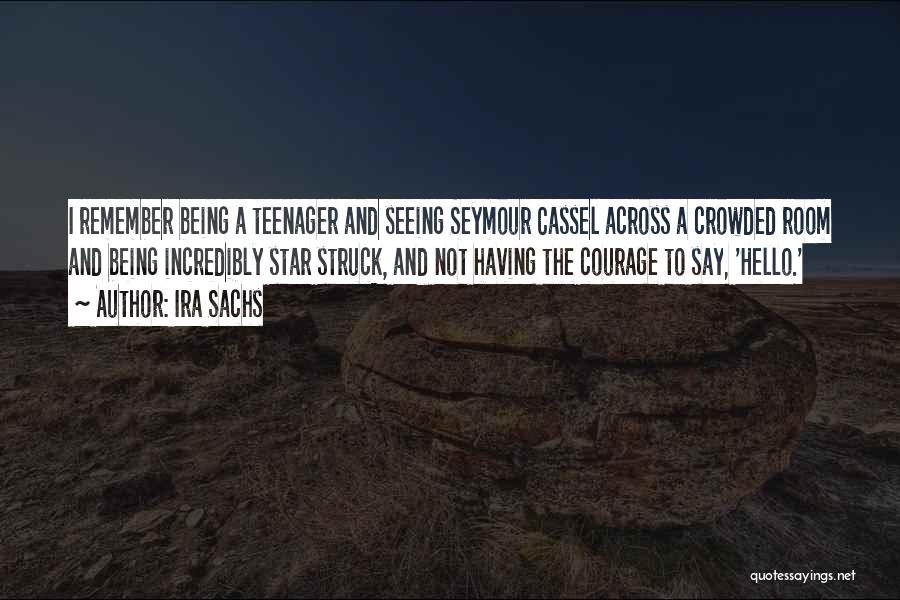 Not Being A Teenager Quotes By Ira Sachs
