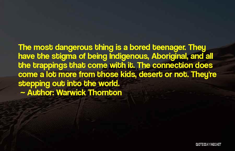 Not Being A Teenager Quotes By Warwick Thornton