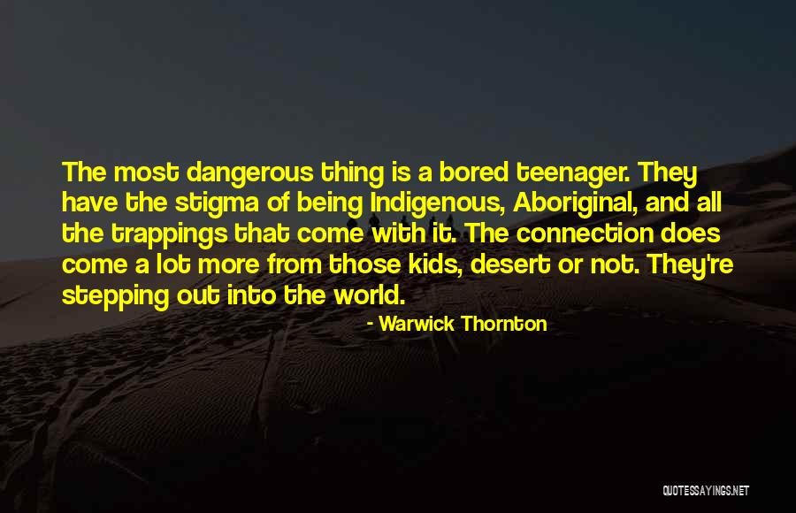 Not Being A Teenager Quotes By Warwick Thornton