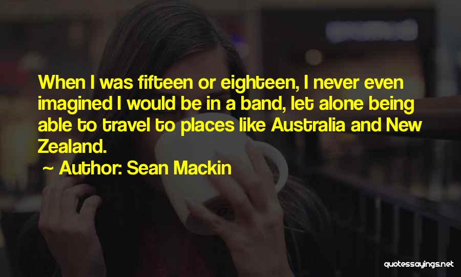 Not Being Able To Be Alone Quotes By Sean Mackin