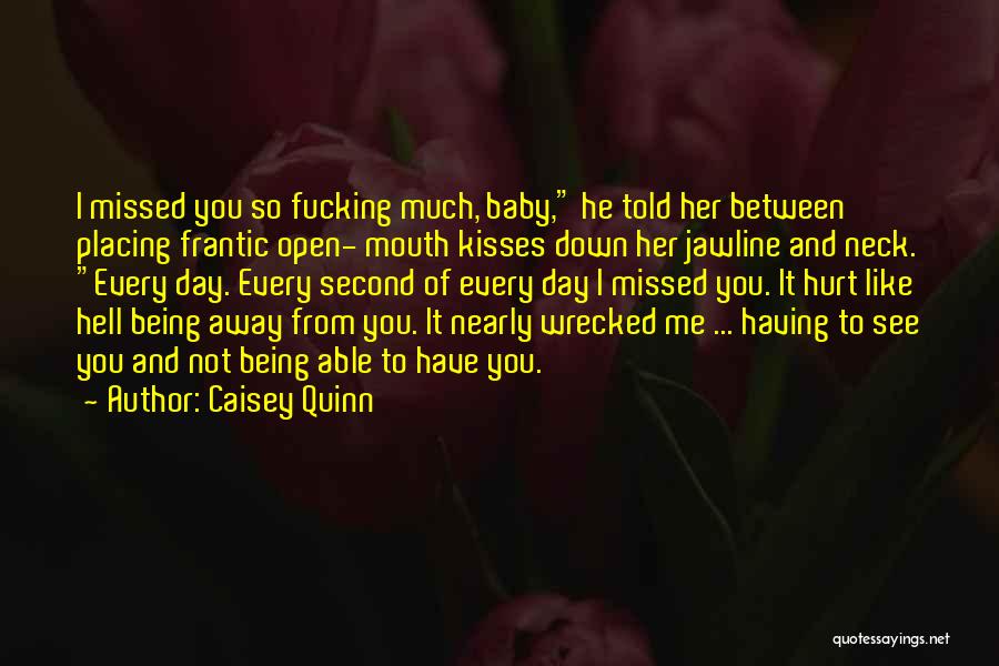 Not Being Able To Be With Someone You Like Quotes By Caisey Quinn
