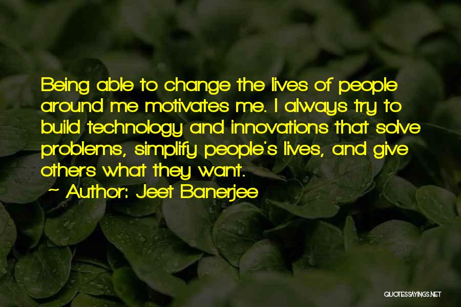 Not Being Able To Change People Quotes By Jeet Banerjee