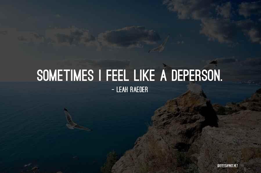 Not Being Able To Change People Quotes By Leah Raeder Not Being Able To Change People Quotes By Leah Raeder