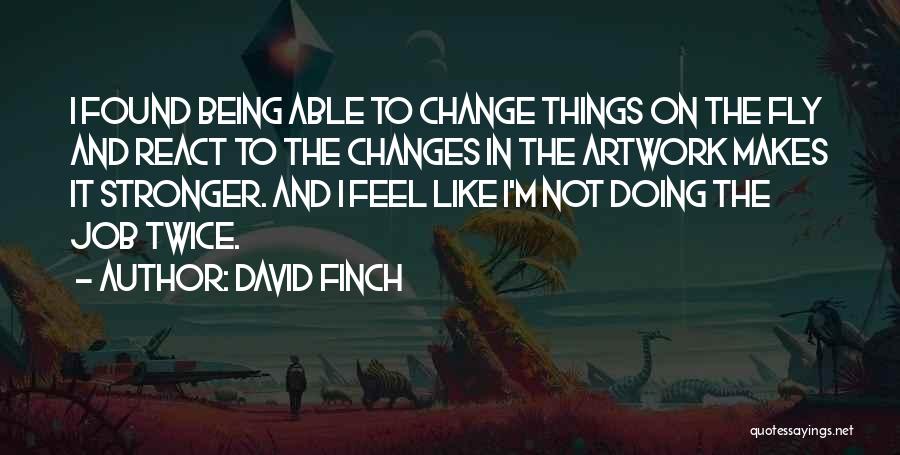 Not Being Able To Change Things Quotes By David Finch