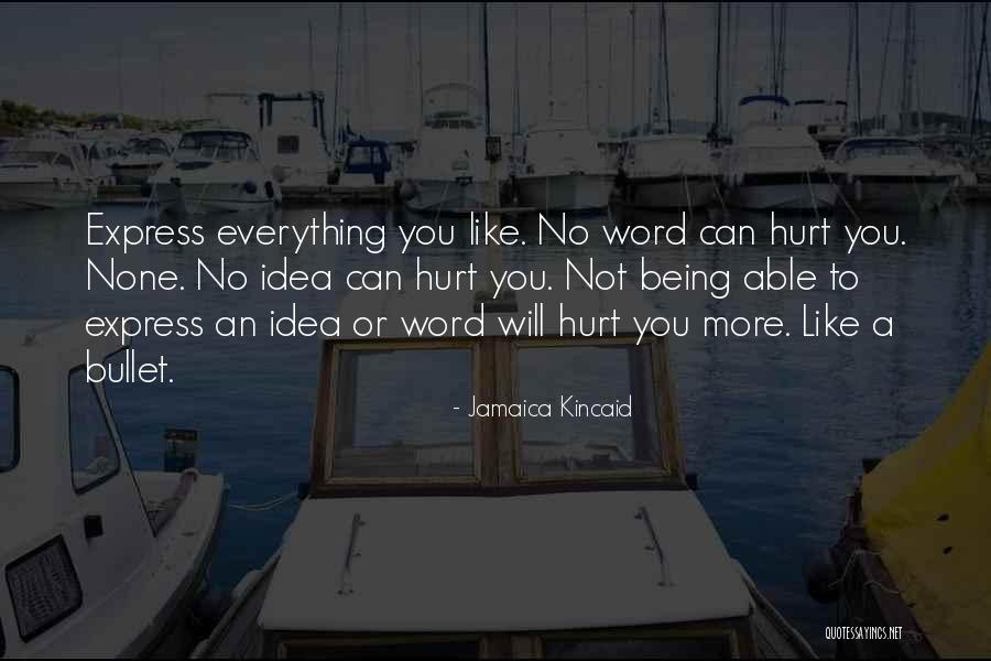 Not Being Able To Express Yourself Quotes By Jamaica Kincaid Not Being Able To Express Yourself Quotes By Jamaica Kincaid