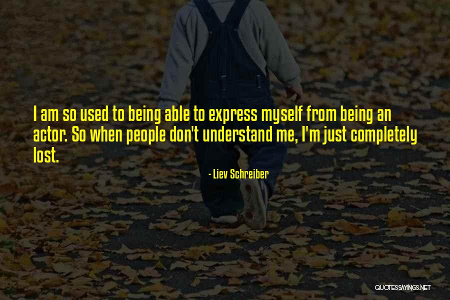 Not Being Able To Express Yourself Quotes By Liev Schreiber Not Being Able To Express Yourself Quotes By Liev Schreiber