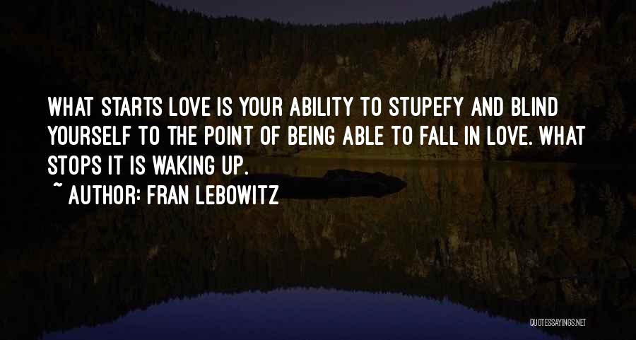 Not Being Able To Fall Out Of Love Quotes By Fran Lebowitz