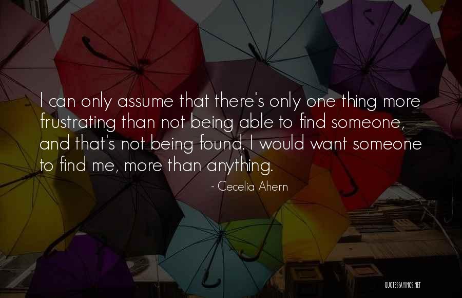 Not Being Able To Find Someone Quotes By Cecelia Ahern Not Being Able To Find Someone Quotes By Cecelia Ahern
