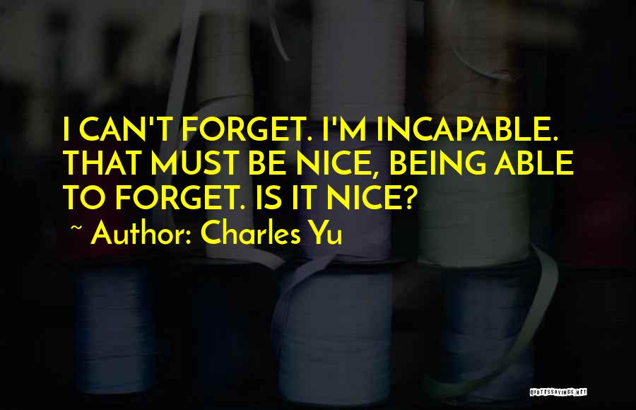 Not Being Able To Forget Someone Quotes By Charles Yu