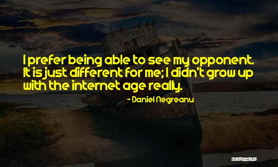 Not Being Able To Grow Quotes By Daniel Negreanu Not Being Able To Grow Quotes By Daniel Negreanu