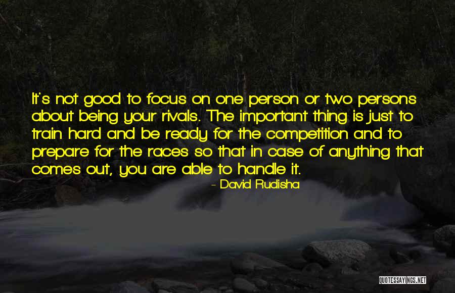 Not Being Able To Handle Me Quotes By David Rudisha Not Being Able To Handle Me Quotes By David Rudisha