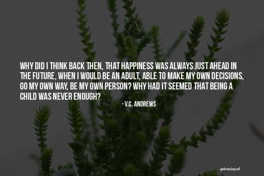 Not Being Able To Make Decisions Quotes By V.C. Andrews Not Being Able To Make Decisions Quotes By V.C. Andrews