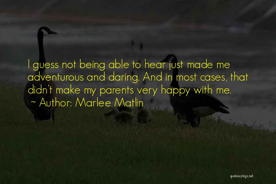 Not Being Able To Make Someone Happy Quotes By Marlee Matlin