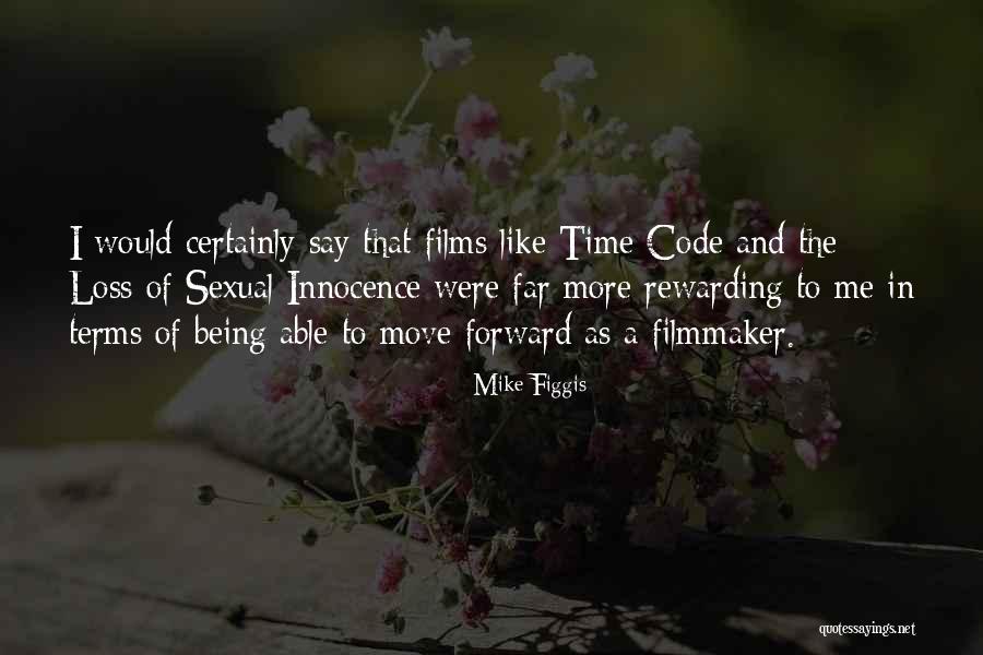 Not Being Able To Move Forward Quotes By Mike Figgis Not Being Able To Move Forward Quotes By Mike Figgis