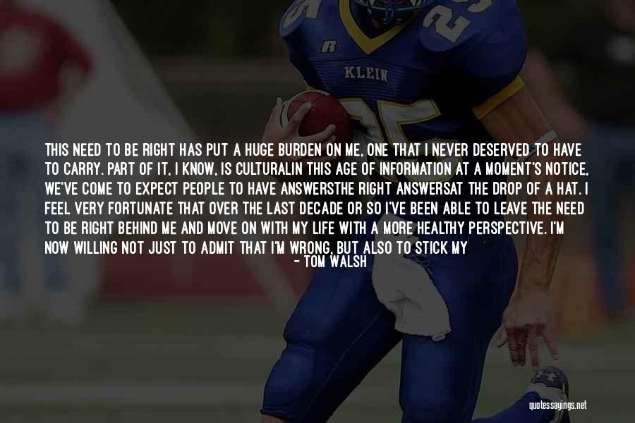 Not Being Able To Move On Quotes By Tom Walsh Not Being Able To Move On Quotes By Tom Walsh