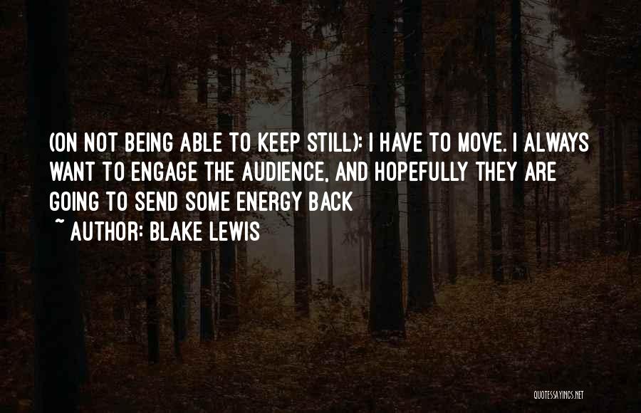 Not Being Able To Move Quotes By Blake Lewis
