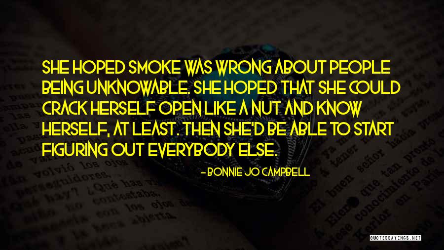 Not Being Able To Open Up Quotes By Bonnie Jo Campbell Not Being Able To Open Up Quotes By Bonnie Jo Campbell