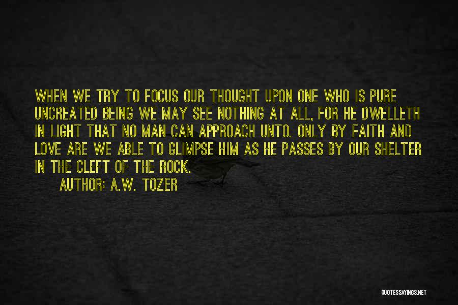Not Being Able To See Your Love Quotes By A.W. Tozer