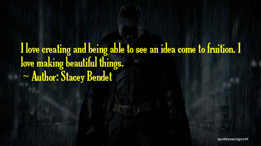 Not Being Able To See Your Love Quotes By Stacey Bendet