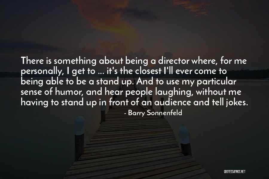 Not Being Able To Stand Up For Yourself Quotes By Barry Sonnenfeld