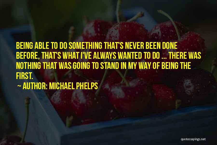 Not Being Able To Stand Up For Yourself Quotes By Michael Phelps