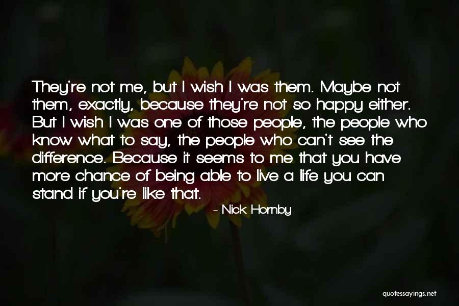 Not Being Able To Stand Up For Yourself Quotes By Nick Hornby Not Being Able To Stand Up For Yourself Quotes By Nick Hornby