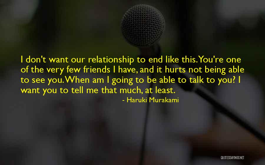 Not Being Able To Talk To Someone Quotes By Haruki Murakami Not Being Able To Talk To Someone Quotes By Haruki Murakami