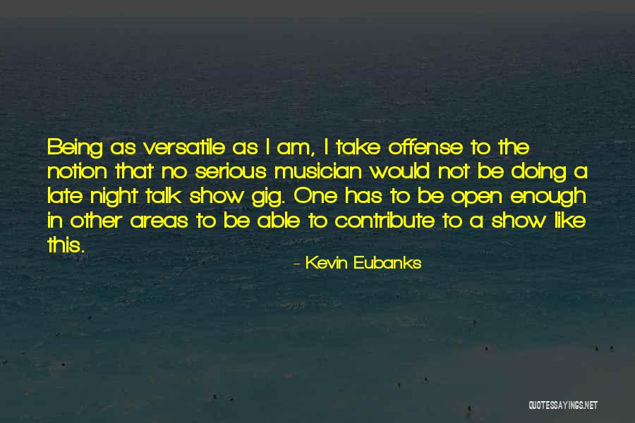 Not Being Able To Talk To Someone Quotes By Kevin Eubanks Not Being Able To Talk To Someone Quotes By Kevin Eubanks