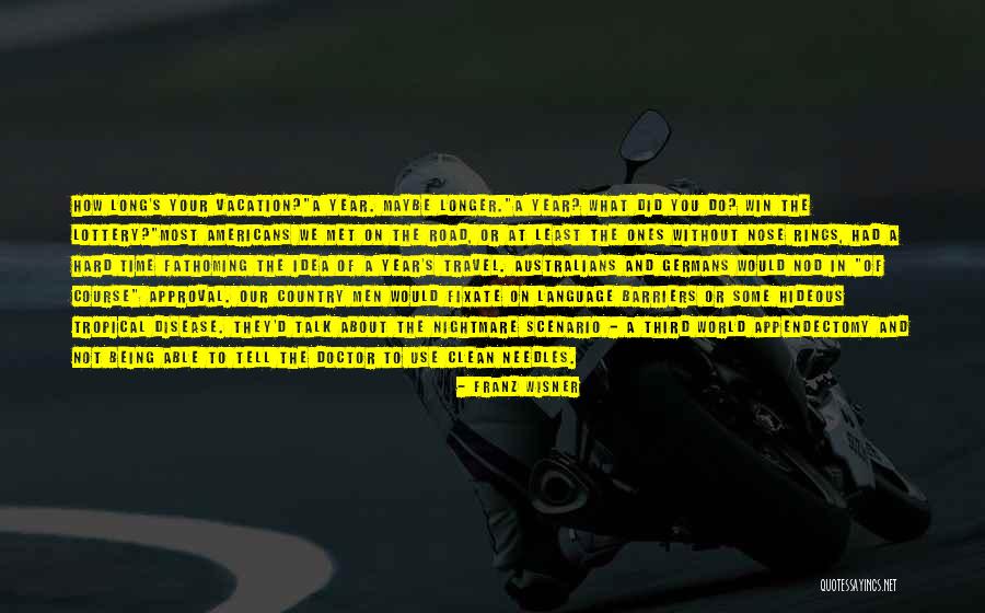 Not Being Able To Travel Quotes By Franz Wisner Not Being Able To Travel Quotes By Franz Wisner