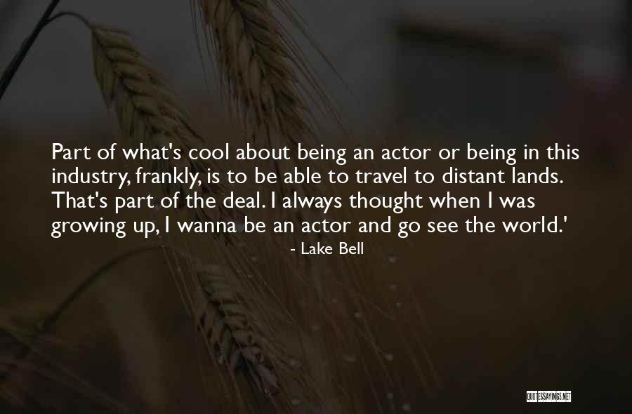 Not Being Able To Travel Quotes By Lake Bell Not Being Able To Travel Quotes By Lake Bell