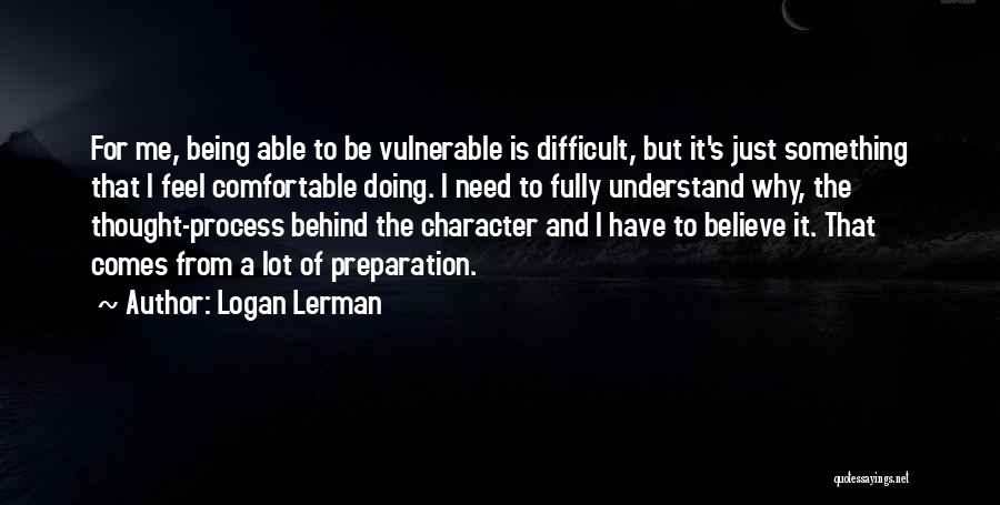 Not Being Able To Understand Someone Quotes By Logan Lerman