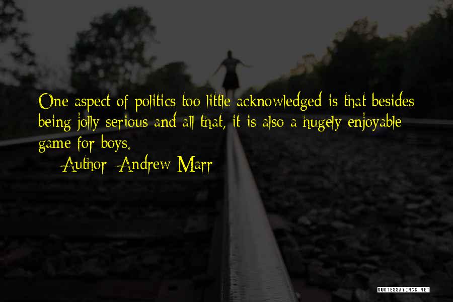 Not Being Acknowledged Quotes By Andrew Marr