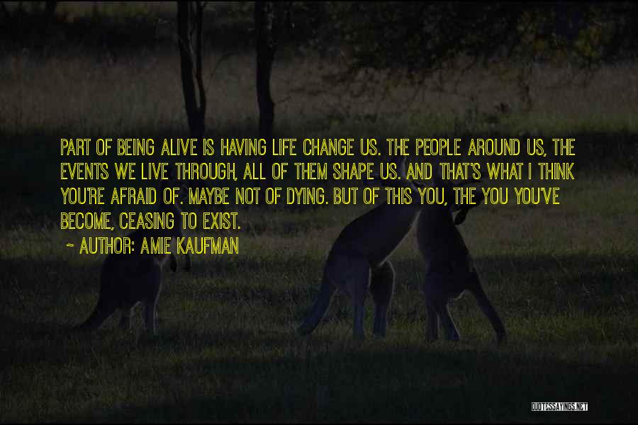 Not Being Afraid Of Change Quotes By Amie Kaufman