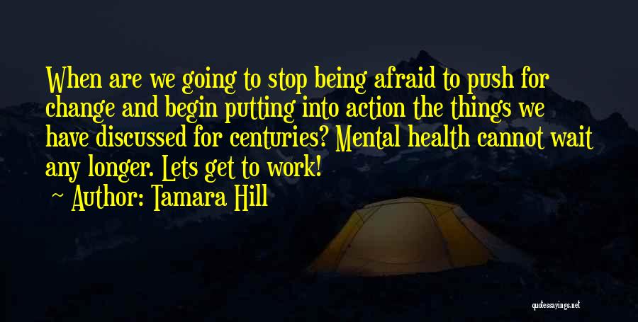 Not Being Afraid Of Change Quotes By Tamara Hill