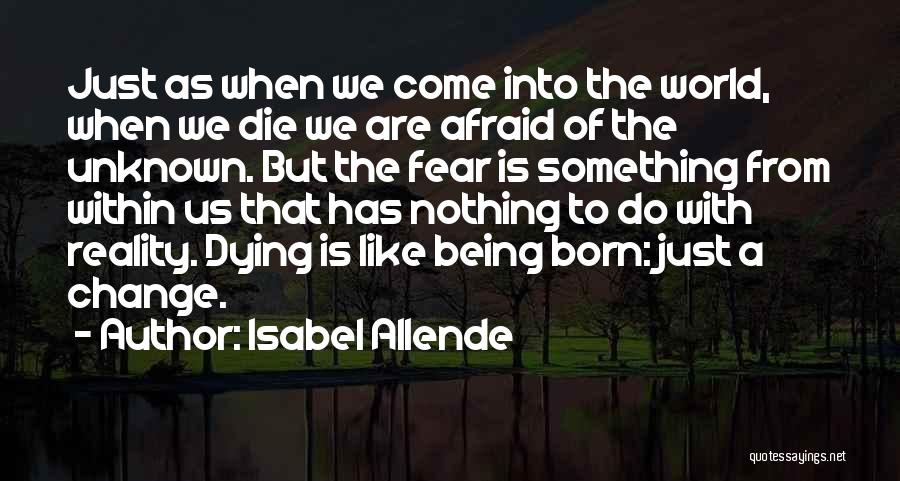 Not Being Afraid Of Death Quotes By Isabel Allende