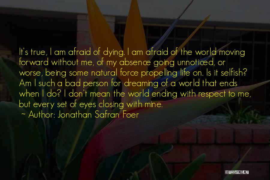 Not Being Afraid Of Death Quotes By Jonathan Safran Foer