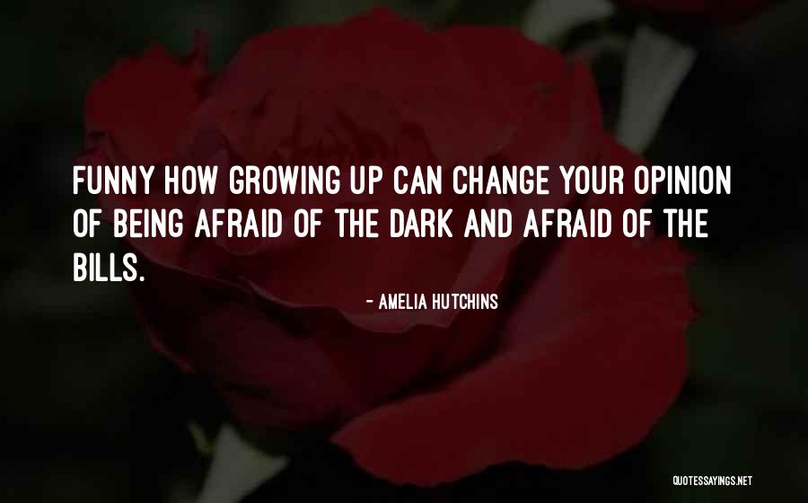 Not Being Afraid Of The Dark Quotes By Amelia Hutchins