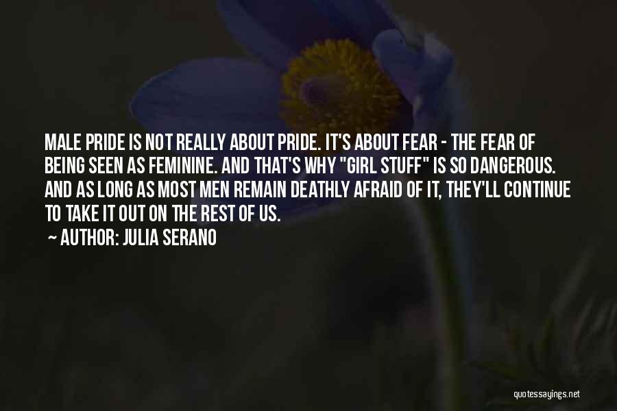 Not Being Afraid Quotes By Julia Serano