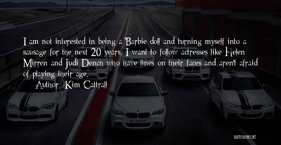 Not Being Afraid Quotes By Kim Cattrall