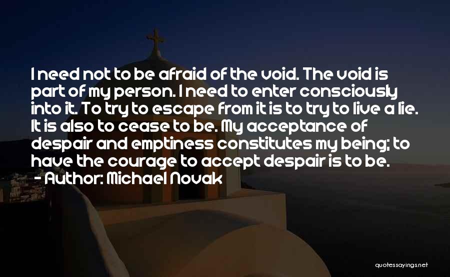 Not Being Afraid Quotes By Michael Novak