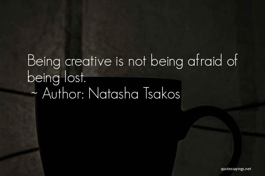 Not Being Afraid Quotes By Natasha Tsakos