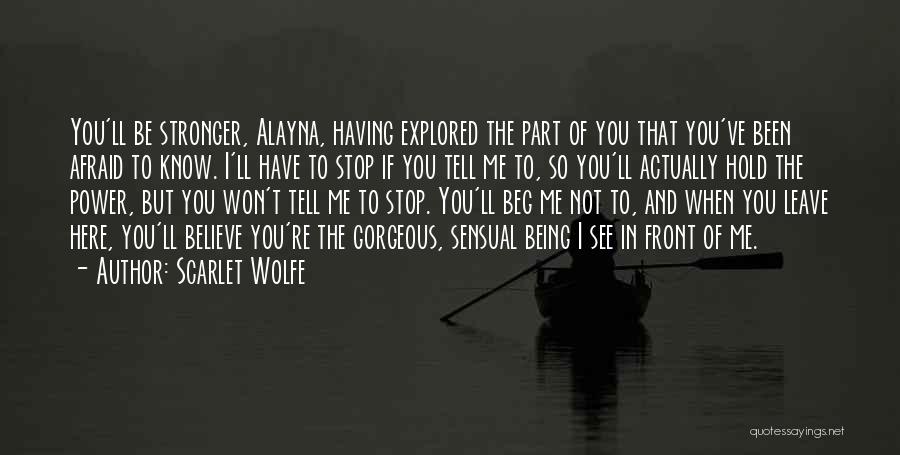 Not Being Afraid Quotes By Scarlet Wolfe