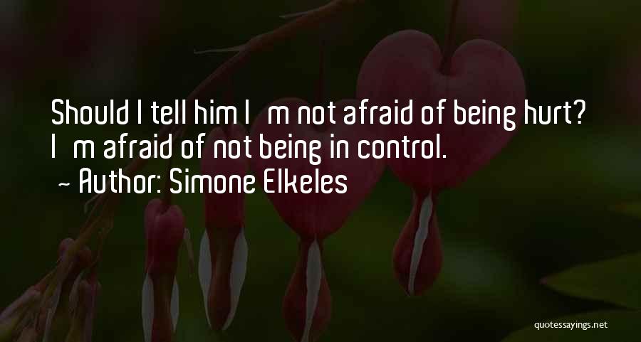 Not Being Afraid Quotes By Simone Elkeles