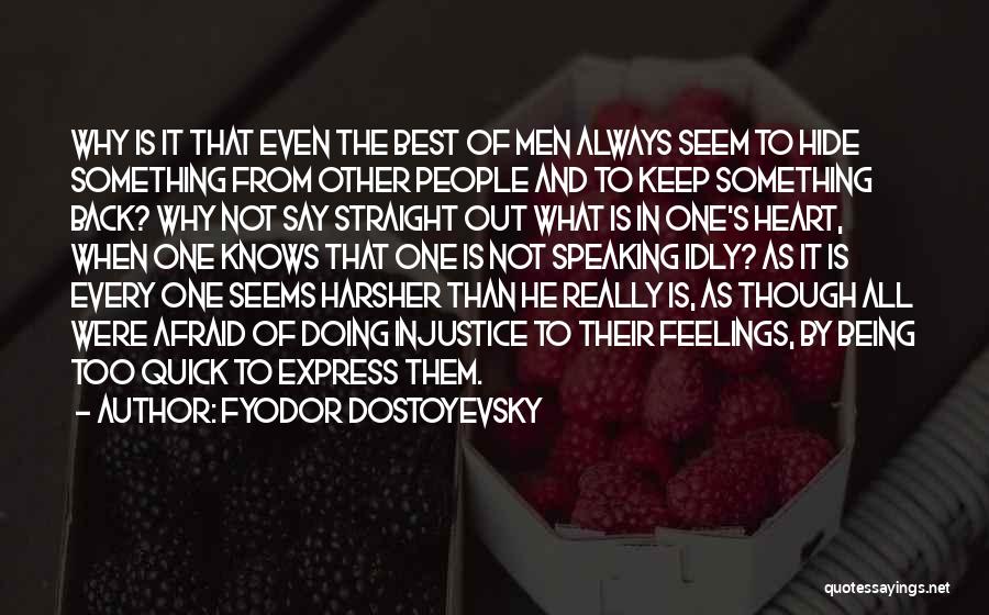 Not Being Afraid To Express Your Feelings Quotes By Fyodor Dostoyevsky